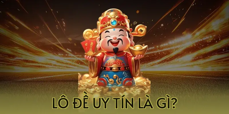 Lô Đề Uy Tín – Tiêu Chí Lựa Chọn Nền Tảng Giải Trí Online Chất Lượng